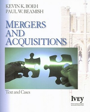 Mergers and Acquisitions: Text and Cases by Paul W. Beamish, Kevin K. Boeh