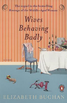 Wives Behaving Badly by Elizabeth Buchan