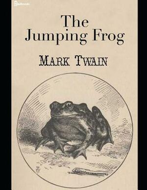 The Jumping Frog: ( Annotated ) by Mark Twain