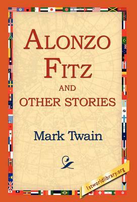 Alonzo Fitz and Other Stories by Mark Twain