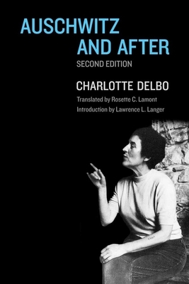 Auschwitz and After by Charlotte Delbo