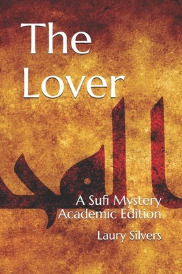 The Lover: A Sufi Mystery Academic Edition by Laury Silvers