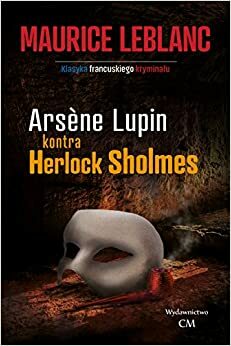 Arsene Lupin kontra Herlock Sholmes by Maurice Leblanc