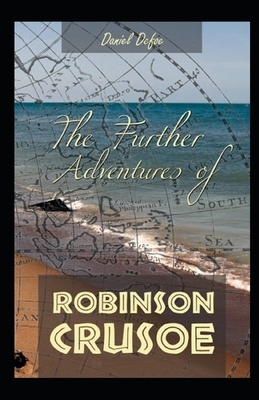 The Further Adventures of Robinson Crusoe Illustrated by Daniel Defoe