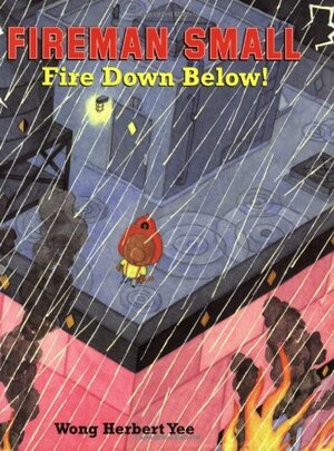 Fireman Small - Fire Down Below! by Wong Herbert Yee