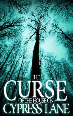 The Curse of the House on Cypress Lane by James Hunt
