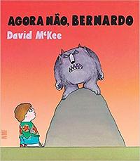 Agora não, Bernardo by David McKee