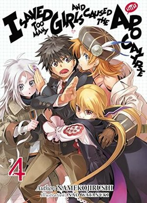 I Saved Too Many Girls and Caused the Apocalypse: Volume 4 by Adam Lensenmayer, Nao Watanuki, Namekojirushi