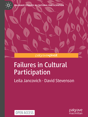 Failures in Cultural Participation by David Stevenson, Leila Jancovich