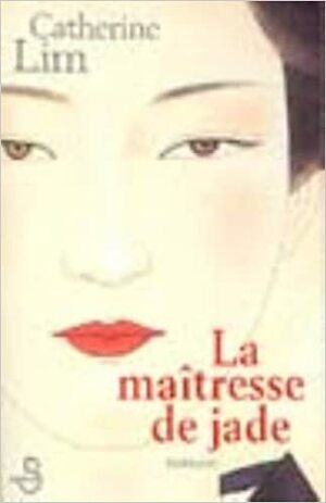 La Maîtresse De Jade by Catherine Lim