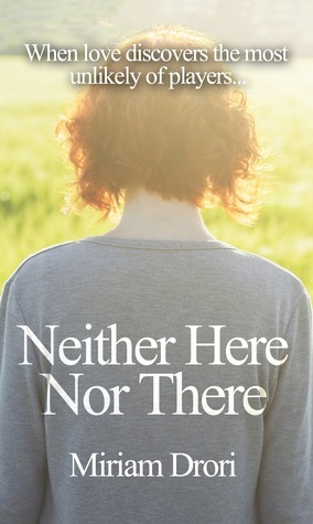 Neither Here Nor There by Miriam Drori