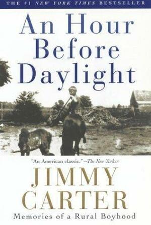 An Hour Before Daylight : Memories of a Rural Boyhood by Jimmy Carter, Jimmy Carter