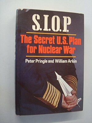 SIOP, The Secret U. S. Plan For Nuclear War by Peter Pringle