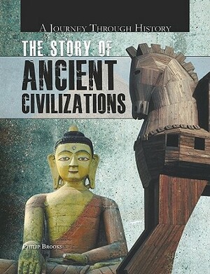 The Story of Ancient Civilizations by Philip Brooks