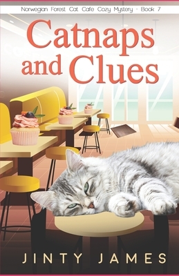 Catnaps and Clues: A Norwegian Forest Cat Café Cozy Mystery by Jinty James