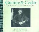 Granite &amp; Cedar: The People and the Land of Vermont's Northeast Kingdom by John Morris Miller, Howard Frank Mosher