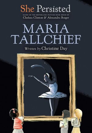 She Persisted: Maria Tallchief by Christine Day