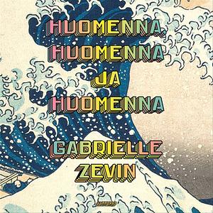 Huomenna, huomenna ja huomenna by Gabrielle Zevin