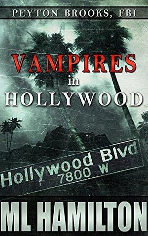 Vampires in Hollywood by M.L. Hamilton, M.L. Hamilton