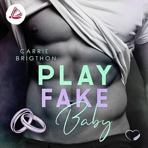 Play Fake Baby by Carrie Brighton