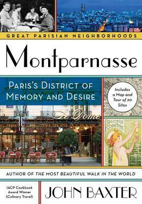 Montparnasse: Paris's District of Memory and Desire by John Baxter