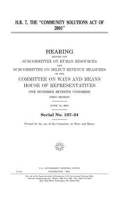 H.R. 7, the "Community Solutions Act of 2001" by United States Congress, Committee On Ways and Means, United States House of Representatives