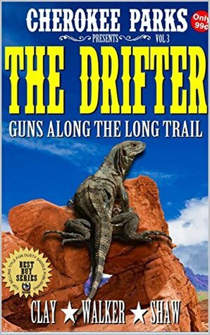 The Drifter: Guns Along The Long Trail by Cherokee Parks, Matt Walker, Weldon R. Shaw, Clint Clay