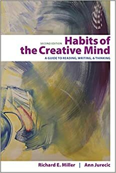 Habits of the Creative Mind: A Guide to Reading, Writing, and Thinking by Ann Jurecic, Richard E. Miller