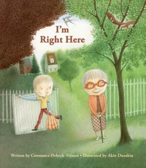 I'm Right Here by Constance Orbeck-Nilssen