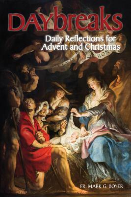Daybreaks: Daily Reflections for Advent and Christmas by Mark Boyer