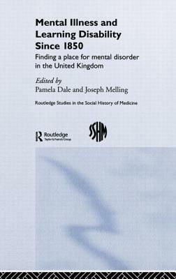Mental Illness and Learning Disability Since 1850: Finding a Place for Mental Disorder in the United Kingdom by 