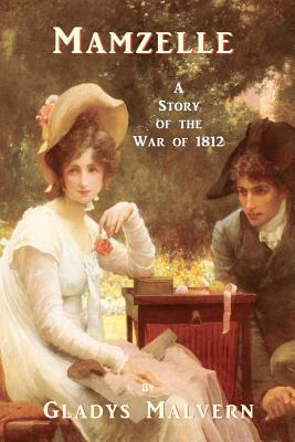 Mamzelle - A Story of the War of 1812 by Gladys Malvern