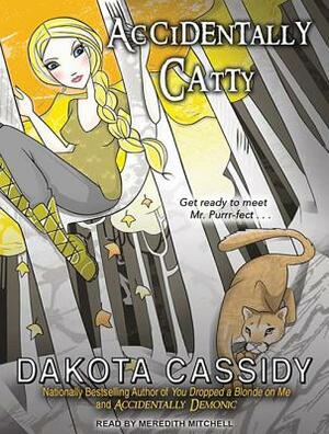 Accidentally Catty by Dakota Cassidy