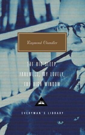 The Big Sleep, Farewell My Lovely, The High Window by Raymond Chandler
