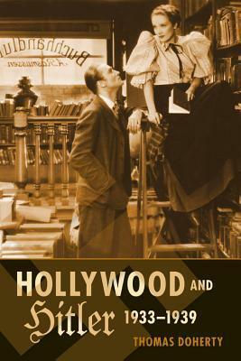 Hollywood and Hitler, 1933-1939 by Thomas Doherty