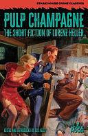 Pulp Champagne: The Short Fiction of Lorenz Heller by Lorenz Heller