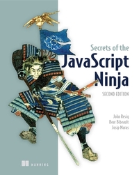 Secrets of the JavaScript Ninja by Bear Bibeault, Bear Bibeault, John Resig