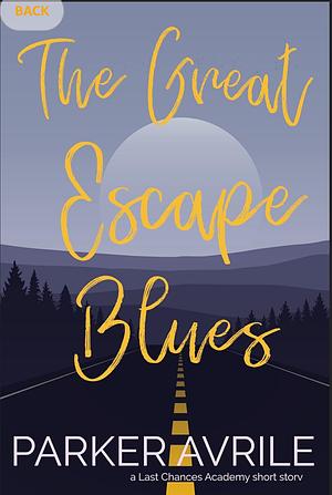 The Great Escape Blues  by Parker Avrile