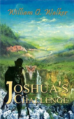 Joshua's Challenge by William O. Walker