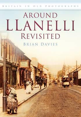 Around Llanelli Revisited by Brian Davies