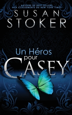Un He&#769;ros Pour Casey by Susan Stoker