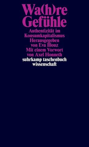 Wa(h)re Gefühle. Authentizität im Konsumkapitalismus by Eva Illouz