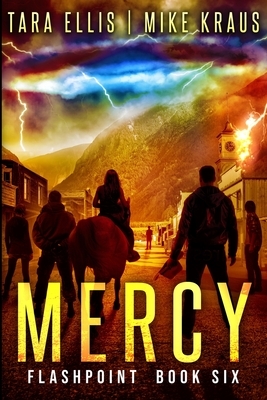 Mercy: Flashpoint - Book 6 by Mike Kraus, Tara Ellis