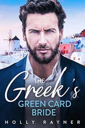 The Greek's Green Card Bride by Holly Rayner