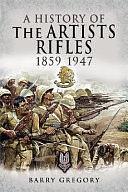 A History of the Artists Rifles 1859-1947 by Barry Gregory