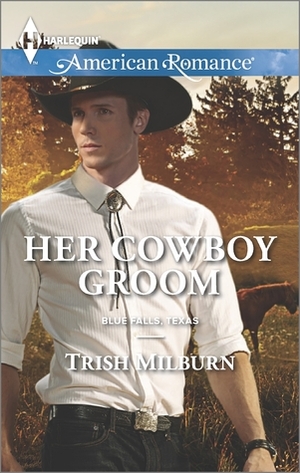Her Cowboy Groom by Trish Milburn