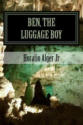 Ben, the Luggage Boy by Horatio Alger Jr.