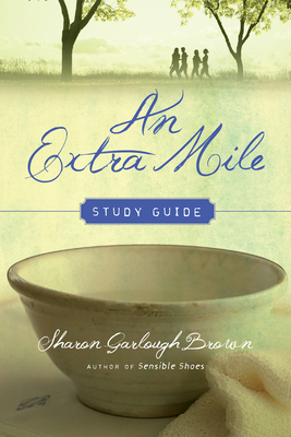 An Extra Mile Study Guide by Sharon Garlough Brown
