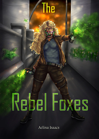 The Rebel Foxes by Aelina Isaacs