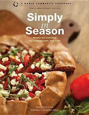 Simply in Season: Recipes and inspiration that celebrate fresh, local foods by Cathleen Hockman-Wert, Mary Beth Lind